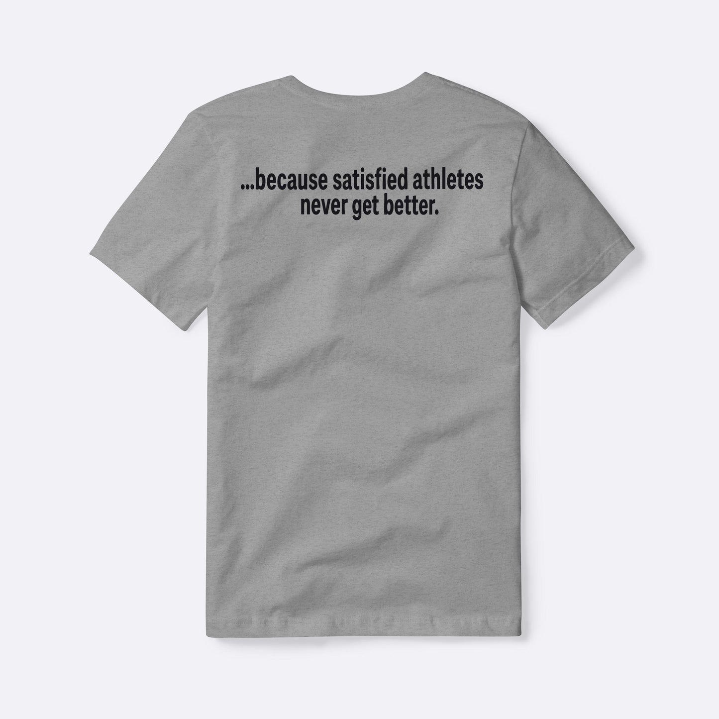 Because Satisfied Athletes Never Get Better